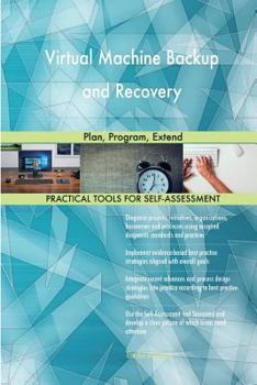 Virtual Machine Backup and Recovery: Plan, Program, Extend