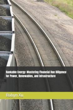 Paperback Bankable Energy: Mastering Financial Due Diligence for Power, Renewables, and Infrastructure Book