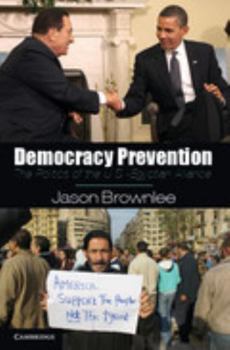 Paperback Democracy Prevention: The Politics of the U.S.-Egyptian Alliance Book