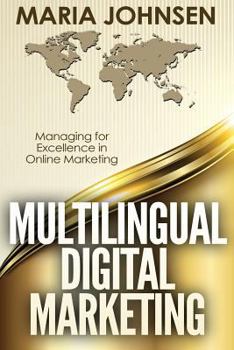 Paperback Multilingual Digital Marketing: Managing for Excellence in Online Marketing Book