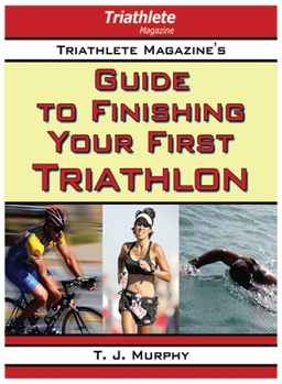 Paperback Triathlete Magazine's Guide to Finishing Your First Triathlon Book