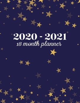 18 Month Planner 2020-2021: Weekly & Monthly Planner for July 2020 - December 2021, MONDAY - SUNDAY WEEK + To Do List Section, Includes Important ... Women, Gold, Stars, Blue, Twinkle Twinkle