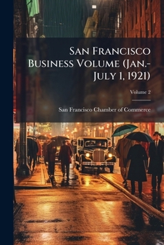 Paperback San Francisco Business Volume (Jan.-July 1, 1921); Volume 2 Book