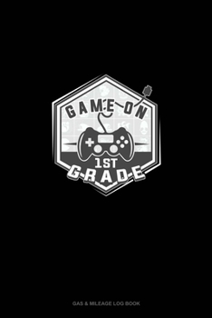 Paperback Game On 1st Grade: Gas & Mileage Log Book
