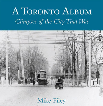 Paperback A Toronto Album: Glimpses of the City That Was Book
