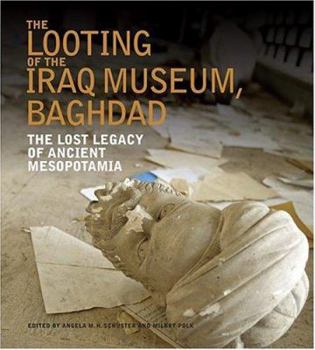 Hardcover The Looting of the Iraq Museum, Baghdad: The Lost Legacy of Ancient Mesopotamia Book