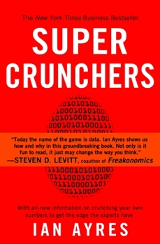 Paperback Super Crunchers: Why Thinking-By-Numbers is the New Way To Be Smart Book