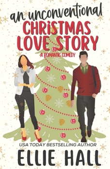 An Unconventional Christmas Love Story: A sweet, heartwarming & uplifting romantic comedy - Book  of the Falling into Happily Ever After Rom Com