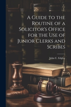 Paperback A Guide to the Routine of a Solicitor's Office for the Use of Junior Clerks and Scribes Book