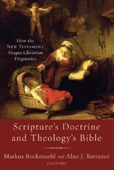 Paperback Scripture's Doctrine and Theology's Bible: How the New Testament Shapes Christian Dogmatics Book