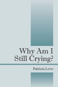Paperback Why Am I Still Crying? Book