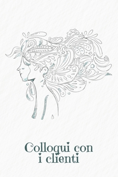 Colloqui con i clienti: Quaderno da completare per la registrazione delle conversazioni con i (nuovi) clienti | Design: Donna nel vento (Italian Edition)