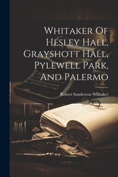 Paperback Whitaker Of Hesley Hall, Grayshott Hall, Pylewell Park, And Palermo Book