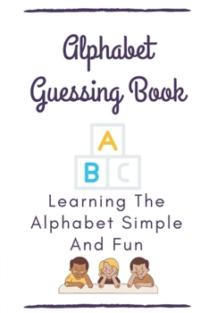 Paperback Alphabet Guessing Book: Learning The Alphabet Simple And Fun: Fun Fact Guessing Game Virtual Book