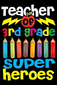 Paperback Teacher Of 3rd Grade Super heroes: Super Teacher Of 3rd Grade Superheroes Kids Boy Girl Journal/Notebook Blank Lined Ruled 6x9 100 Pages Book