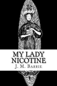 My Lady Nicotine: A Study in Smoke (Illustrated)