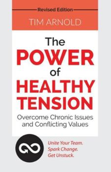 Paperback The Power of Healthy Tension: Overcome Chronic Issues and Conflicting Values Book