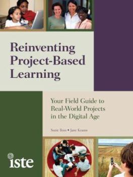 Paperback Reinventing Project-Based Learning: Your Field Guide to Real-World Projects in the Digital Age Book