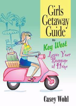 Hardcover Girls Getaway Guide to Key West: Leave Your Baggage at Home Book