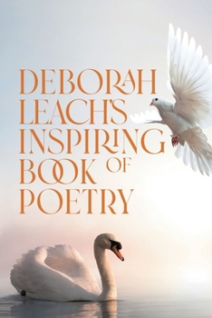 Paperback Deborah Leach's Inspiring Book of Poetry Book