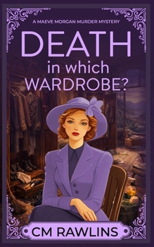 Death in Which Wardrobe?: A 1920s Murder Mystery (The Maeve Morgan Historical Cozy Mystery Series) - Book #12 of the Maeve Morgan