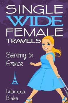 Paperback Sammy in France (Single Wide Female Travels, Book 1) Book