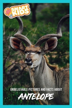 Paperback Unbelievable Pictures and Facts About Antelope Book