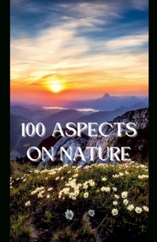 100 Aspects on Nature