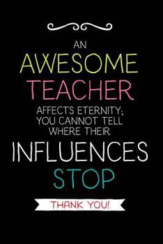 An Awesome Teacher: Teacher Notebook Journal, Great for Year End Gift/Teacher Appreciation/Thank You/Retirement (Best Teacher Ever)