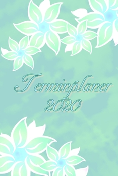 Terminplaner 2020: Planer und Organizer für 2020. Terminkalender, Taschenkalender, Wochenplaner, Jahresplaner, Kalender 2019 - 2020 zum Planen und Organisieren. (German Edition)