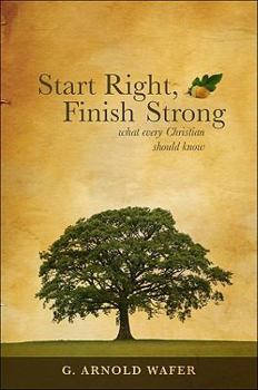 Paperback Start Right, Finish Strong: What Every Christian Should Know Book