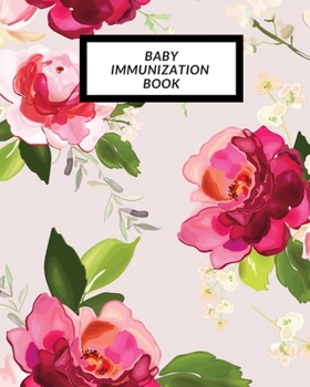 Baby Immunization Book: Child’s Medical History To do Book , Baby ‘s Health keepsake  Register & Information Record Log, Treatment Activities Tracker ... and Healthy Development  Reference Book