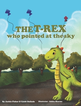 Paperback The T-Rex who pointed at the sky Book