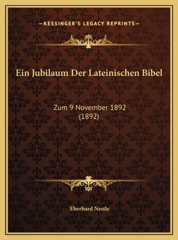 Ein Jubilaum Der Lateinischen Bibel: Zum 9 November 1892 (1892)