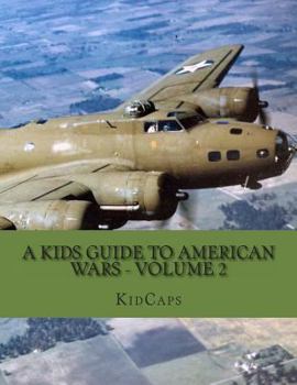 Paperback A Kids Guide to American wars - Volume 2: World War 1 to The Korean War Book