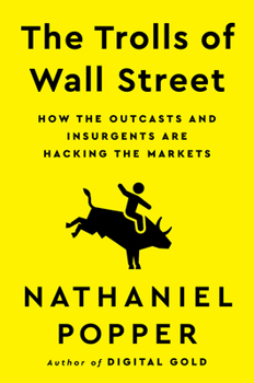 Hardcover The Trolls of Wall Street: How the Outcasts and Insurgents Are Hacking the Markets Book