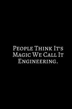 Paperback People thinks It's Magic: Funny Engineer Good With Math Bad At Spelling Engineering, Journal. Computer Engineering Journal Planner Software Engi Book