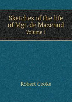 Paperback Sketches of the life of Mgr. de Mazenod Volume 1 Book