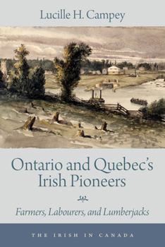 Paperback Ontario and Quebec's Irish Pioneers: Farmers, Labourers, and Lumberjacks Book