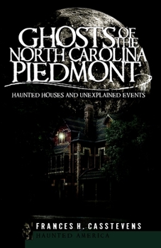 Ghosts of the North Carolina Piedmont - Book  of the Haunted America