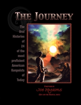 Paperback The Journey: The Oral Histories of 24 of the most proficient American Kenpoists of Today Book