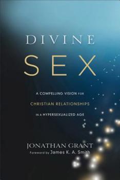 Paperback Divine Sex: A Compelling Vision for Christian Relationships in a Hypersexualized Age Book