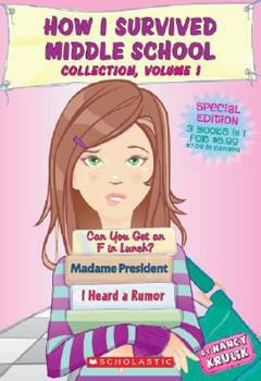 Paperback How I Survived Middle School Collection, Volume 1: Can You Get an F in Lunch?, Madame President, I Heard a Rumor Book