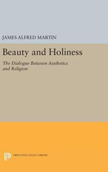 Hardcover Beauty and Holiness: The Dialogue Between Aesthetics and Religion Book