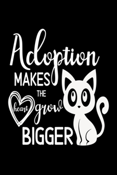Adoption Makes The Heart Grow Bigger: Infant Feeding And Baby Diaper Log 6x9 91 pages Book Cat Theme