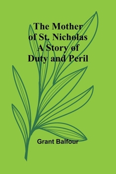 Paperback The Mother of St. Nicholas: A Story of Duty and Peril Book
