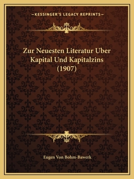 Paperback Zur Neuesten Literatur Uber Kapital Und Kapitalzins (1907) [German] Book