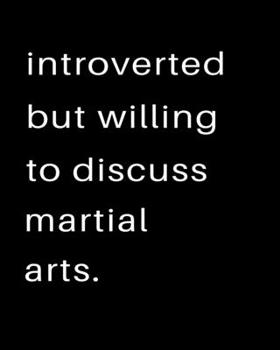 Introverted But Willing To Discuss Martial Arts: 2020 Calendar Day to Day Planner Dated Journal Notebook Diary 8" x 10" 110  Pages Clean Detailed Book