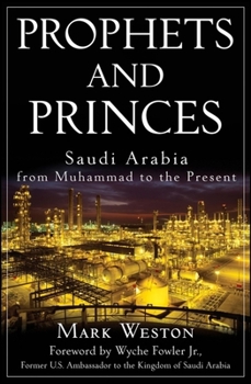Hardcover Prophets and Princes: Saudi Arabia from Muhammad to the Present Book