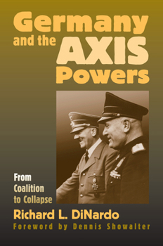 Hardcover Germany and the Axis Powers: From Coalition to Collapse Book